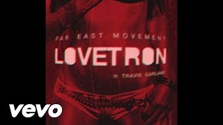 Far East Movement - Lovetron ft. Travis Garland