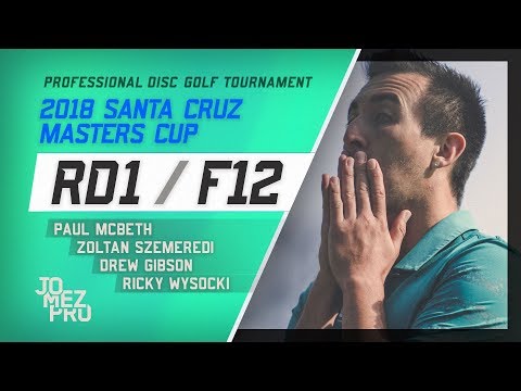 2018 Santa Cruz Masters Cup | Feature Card, RD1, F12 | McBeth, Wysocki, Gibson, Szemeredi