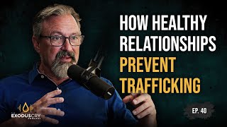 Healthy Relationships Matter in the Fight Against Trafficking | Danny Silk & Benji Nolot