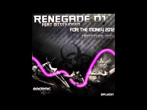 Renegade DJ Ft. Missjudged - For The Money 2012