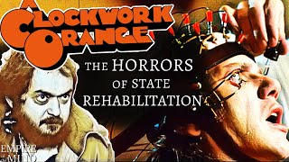 A CLOCKWORK ORANGE Analysis Pt. 3 | Choice, Human Nature & the Real World History of Conditioning