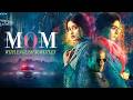 Mom 2017 Superhit Hindi Movie With English Subtitles Sridevi Sajal Ali Nawazuddin