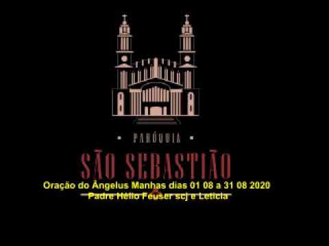 Oração do Ângelus Manhas dias 01 08 a 31 08 2020 Padre Hélio Feuser scj e Letícia