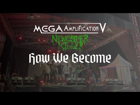 NEW COMER KILLER - How We Become  |  Live from MEGA Amplification V 2025