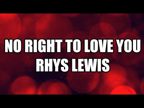 No Right To Love You - Rhys Lewis