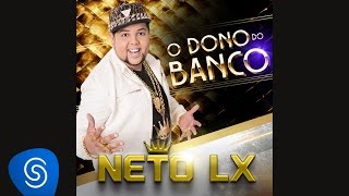 Neto LX - O Dono do Banco (Áudio Oficial)