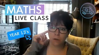 Yr 13 - A Level Maths LIVE Class #6 #withme