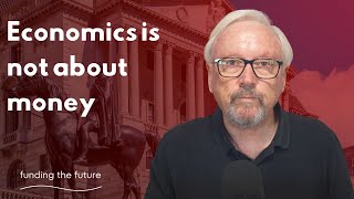 Economics is not about money