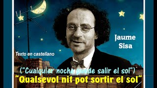 &quot;Cualquier noche puede salir el sol&quot; (Qualsevol nit pot sortir el sol) - J.Sisa - Subt. español