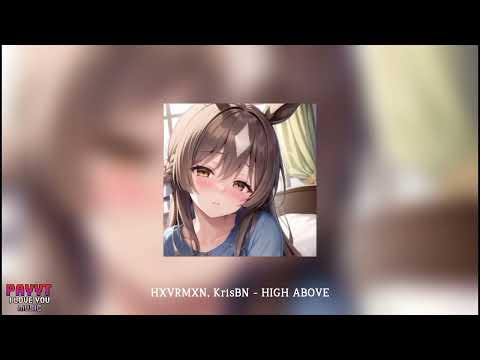 HXVRMXN, KrisBN - HIGH ABOVE (slowed ¥ reverb)