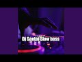 Dj Santai Slow bass