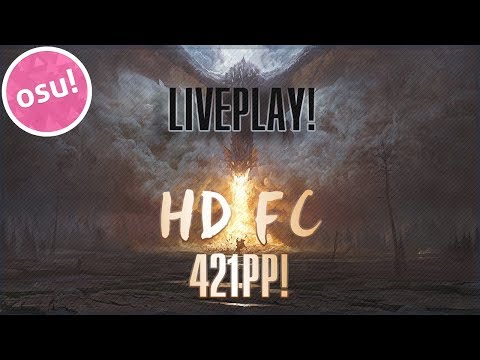 [LIVEPLAY!] DragonForce - Through the Fire and Flames [Myth] +HD FC 421PP [osu!]