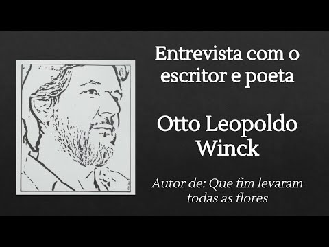 Entrevista com o escritor e poeta Otto Leopoldo Wink