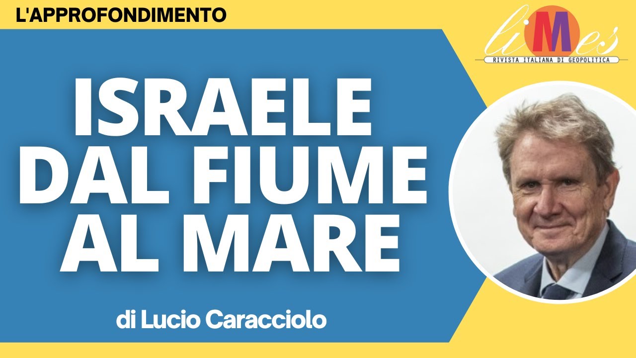 Israele dal fiume al mare - L'approfondimento di Lucio Caracciolo