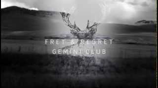Gemini Club - Fret &amp; Regret (Official)