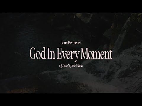 God In Every Moment Music Video by Jena Brancart
