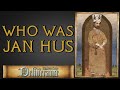Who Was Jan Hus And Why Was His Death So Important Kingdom Come Deliverance History