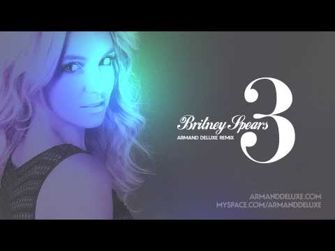 Britney Spears 3 - Armand Deluxe Remix