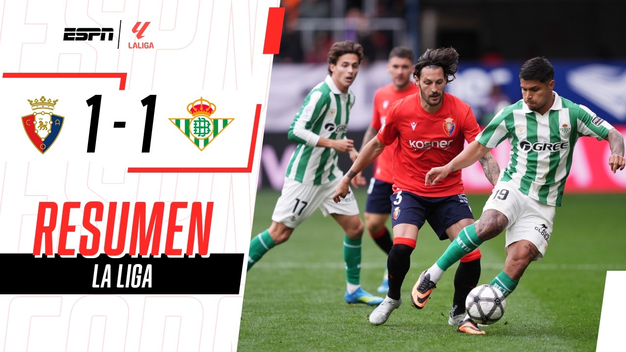 BETIS NO PUDO SOSTENER EL TRIUNFO Y CEDIÓ UN EMPATE CONTRA OSASUNA | Osasuna 1-1 Betis | RESUMEN