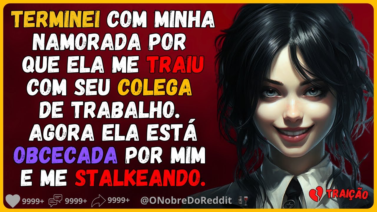 🗿🍷Ela me traiu, eu terminei e agora está obcecada por mim. #Reddit