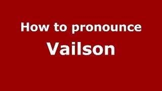 How to pronounce Vailson