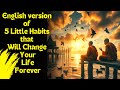 English version of 5 Little Habits that Will Change Your Life Forever | Monk Advice | Buddhism