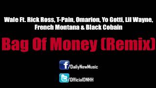 Wale - Bag Of Money (Remix) feat. Rick Ross, T-Pain, Omarion, Yo Gotti, Lil Wayne, French Montana