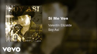Valentín Elizalde - Si Me Ven (Audio)