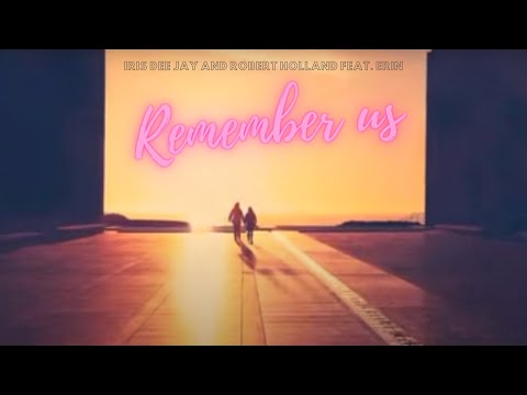 Iris Dee Jay and Robert Holland Feat. Erin - Remember Us (Chill Mix)