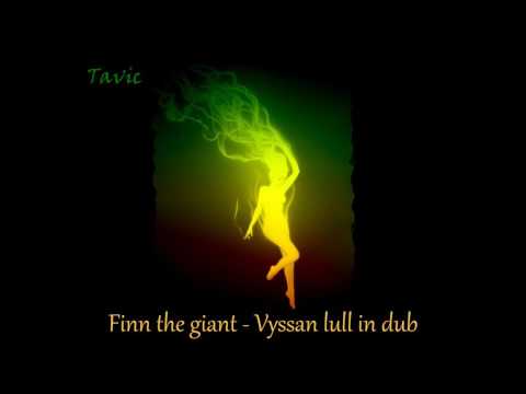 Finn the giant - Vyssan lull in dub