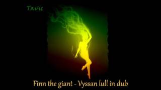 Finn the giant - Vyssan lull in dub