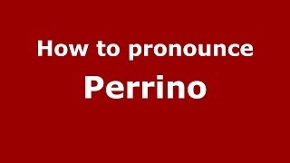 How to pronounce Perrino