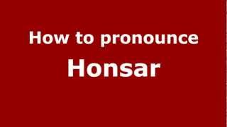 How to pronounce Honsar