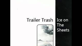 Modest Mouse - Trailer Trash / Ice On The Sheets
