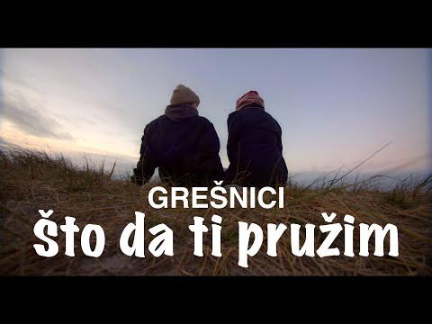 Grešnici - Što da ti pružim (Official lyric video)