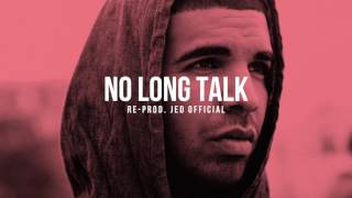 Drake - No Long Talk (INSTRUMENTAL) [Prod. Jed Official]