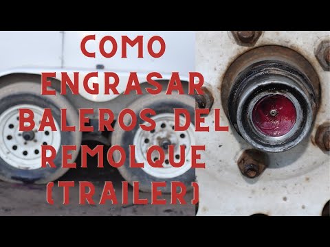 COMO ENGRASAR LOS BALEROS DEL REMOLQUE (trailer)