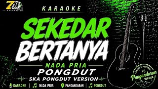Download lagu SEKEDAR BERTANYA - KARAOKE NADA PRIA | KOPLO PONGDUT | LIRIK HD | ZD KARAOKE mp3