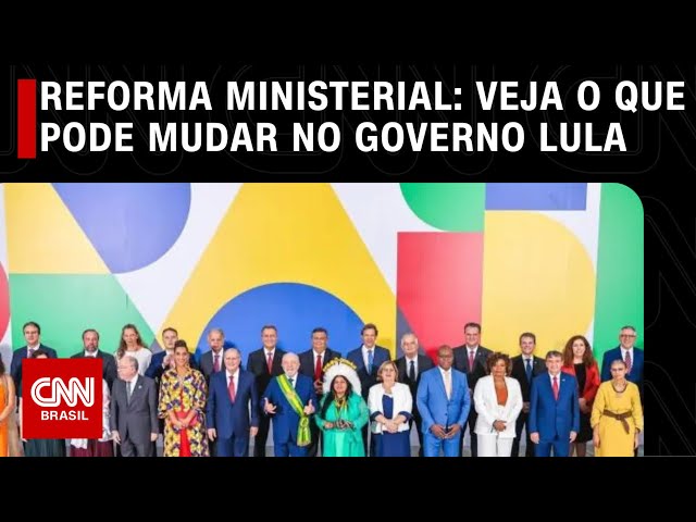 Reforma ministerial: Veja o que pode mudar no governo Lula | CNN PRIME TIME