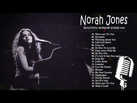 Norah Jones Songs - Beautiful Worship  Songs 2021