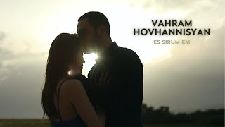 Vahram Hovhannisyan - Es Sirum Em (2024)