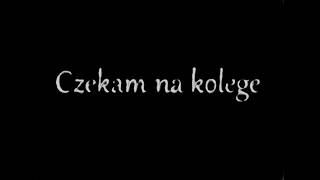 Czekam Na Kolege (Waiting for a friend)