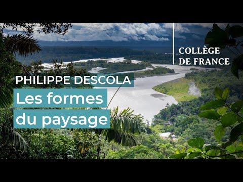 Les formes du paysage (1) - Philippe Descola (2011-2012)