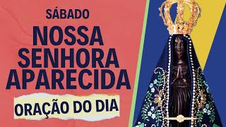 31/08 Oração do Dia à Nossa Senhora Aparecida | Sábado
