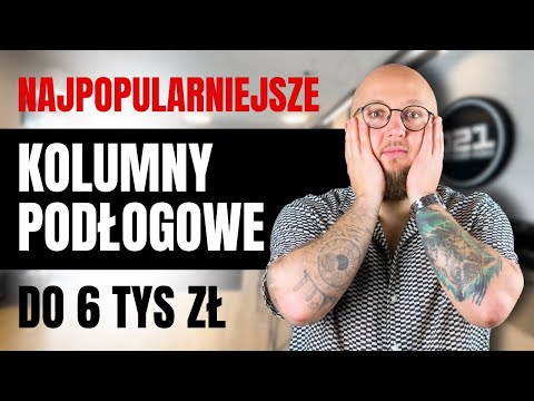 Kolumny podłogowe do 6000 zł | Najpopularniejsze propozycje