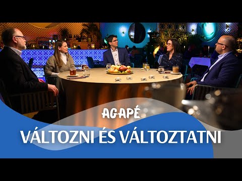 AGAPÉ - Változni és változtatni (160. adás)