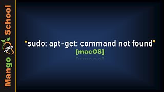 How to fix MacOS &quot;sudo: apt-get: command not found&quot;?