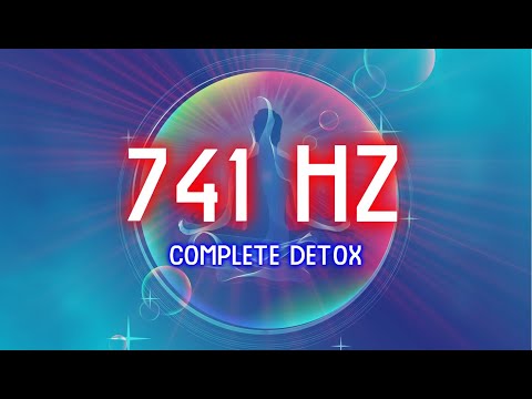 741Hz - Cleanse Infections & Dissolve Toxins, Aura Cleanse, Boost Immune System, Full Body Detox