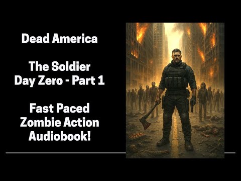 Dead America - The Soldier - Day Zero - Part 1 (Complete Zombie Audiobook)
