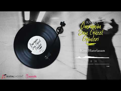 Kayra - Kimi Hatırlasam